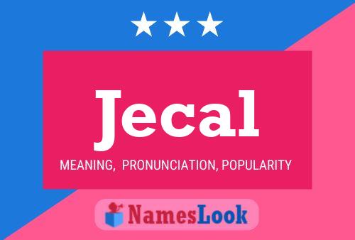 Póster del nombre Jecal