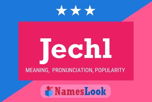 Póster del nombre Jechl