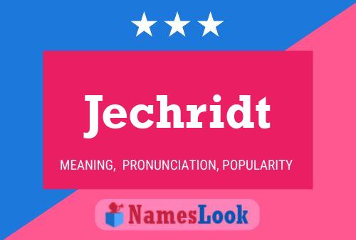 Póster del nombre Jechridt