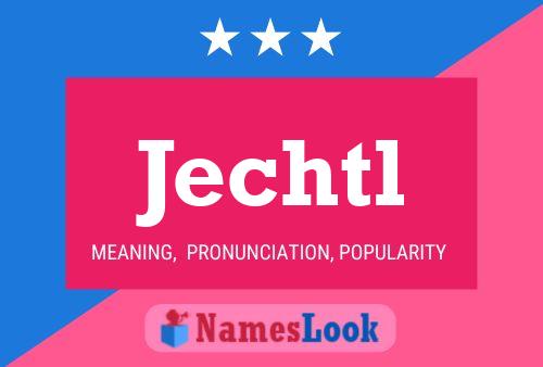 Póster del nombre Jechtl