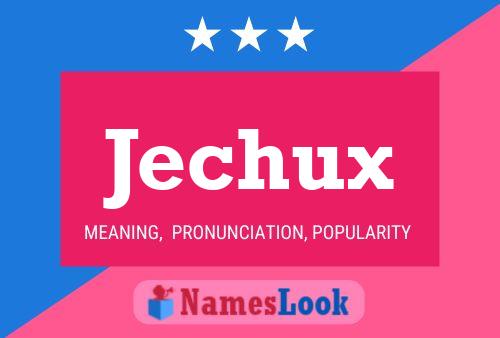 Póster del nombre Jechux