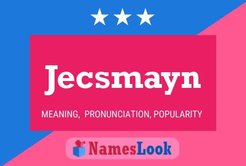 Póster del nombre Jecsmayn