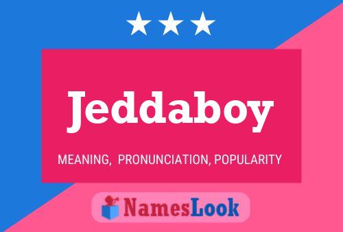 Póster del nombre Jeddaboy