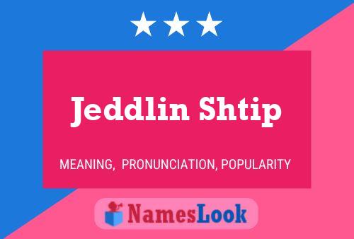 Póster del nombre Jeddlin Shtip