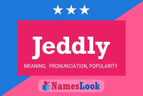 Póster del nombre Jeddly