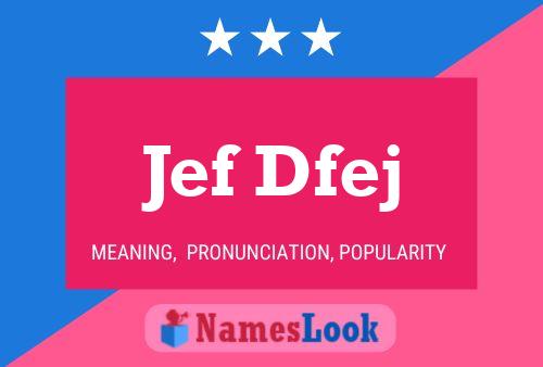 Póster del nombre Jef Dfej