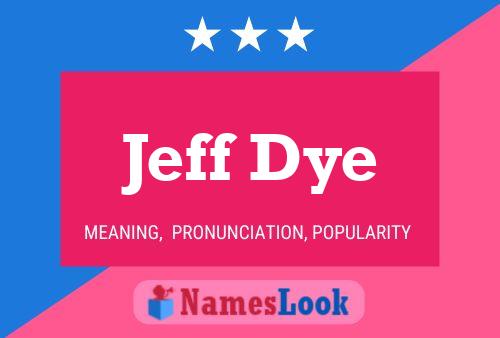 Póster del nombre Jeff Dye