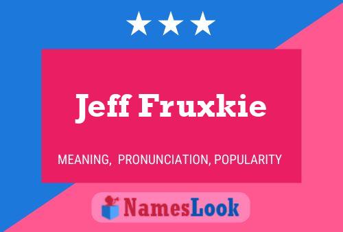 Póster del nombre Jeff Fruxkie