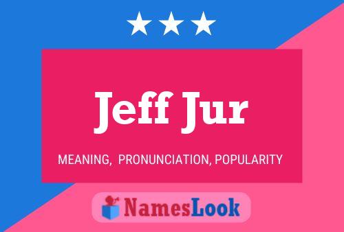 Póster del nombre Jeff Jur