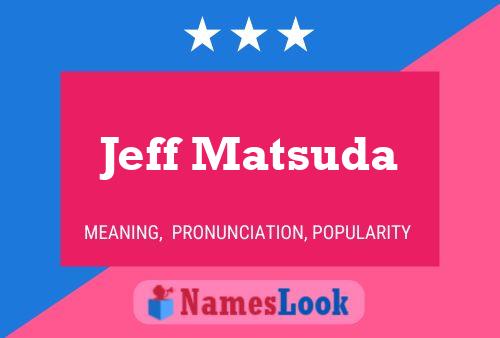 Póster del nombre Jeff Matsuda