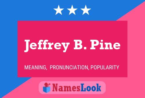 Póster del nombre Jeffrey B. Pine