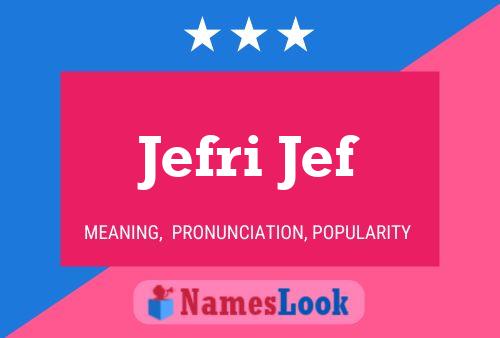 Póster del nombre Jefri Jef