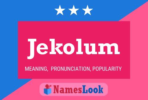 Póster del nombre Jekolum