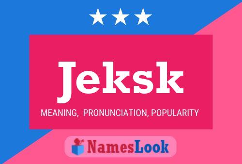 Póster del nombre Jeksk