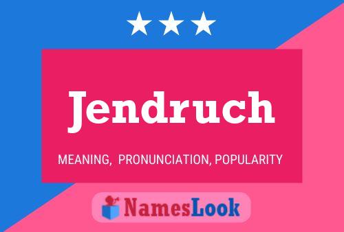 Póster del nombre Jendruch