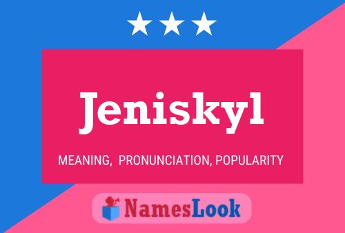 Póster del nombre Jeniskyl