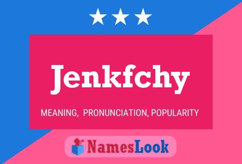 Póster del nombre Jenkfchy