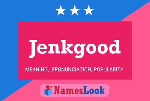 Póster del nombre Jenkgood