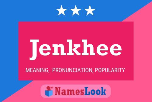 Póster del nombre Jenkhee