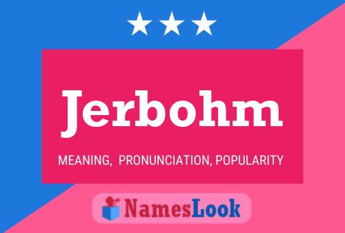 Póster del nombre Jerbohm