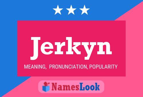 Póster del nombre Jerkyn