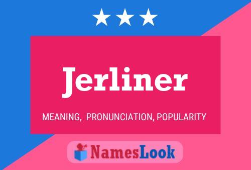 Póster del nombre Jerliner