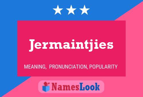 Póster del nombre Jermaintjies