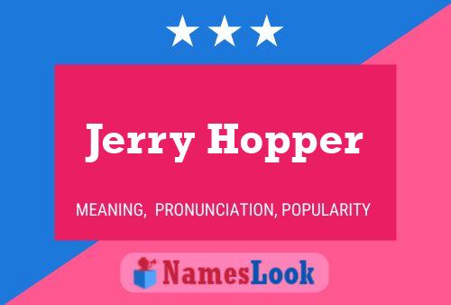 Póster del nombre Jerry Hopper