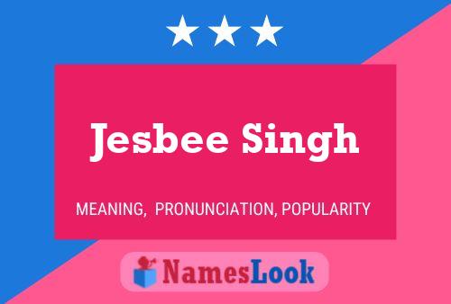 Póster del nombre Jesbee Singh