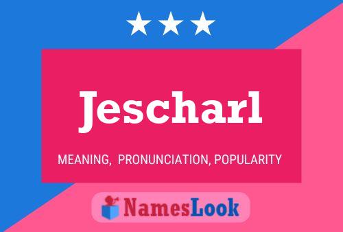 Póster del nombre Jescharl