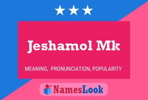 Póster del nombre Jeshamol Mk