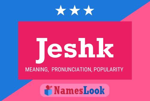 Póster del nombre Jeshk