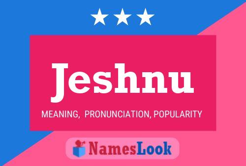 Póster del nombre Jeshnu