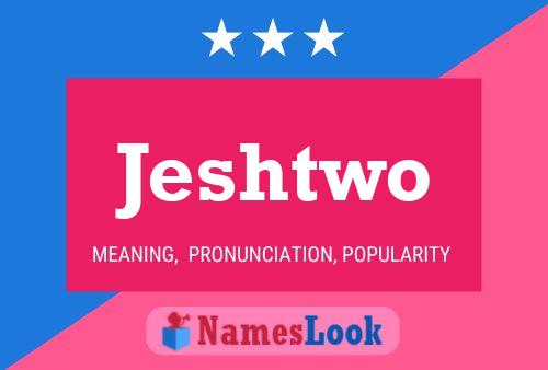 Póster del nombre Jeshtwo