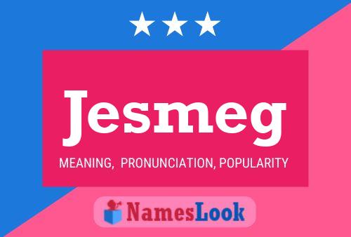 Póster del nombre Jesmeg