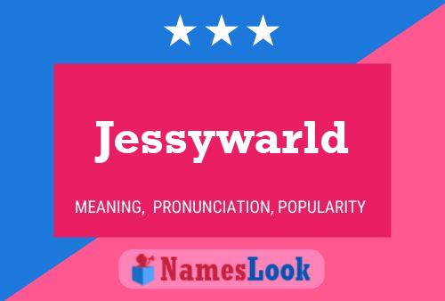 Póster del nombre Jessywarld