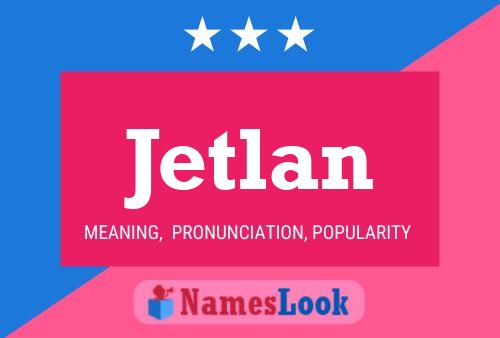 Póster del nombre Jetlan