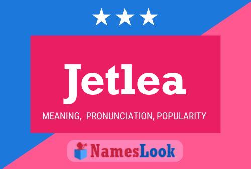 Póster del nombre Jetlea