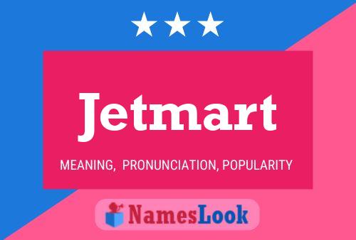 Póster del nombre Jetmart