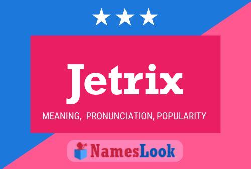 Póster del nombre Jetrix