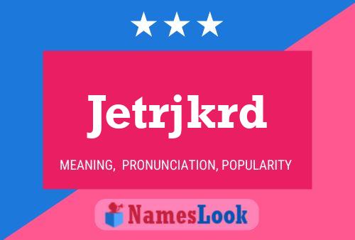 Póster del nombre Jetrjkrd