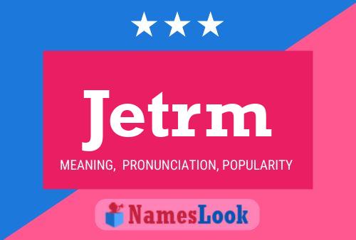 Póster del nombre Jetrm