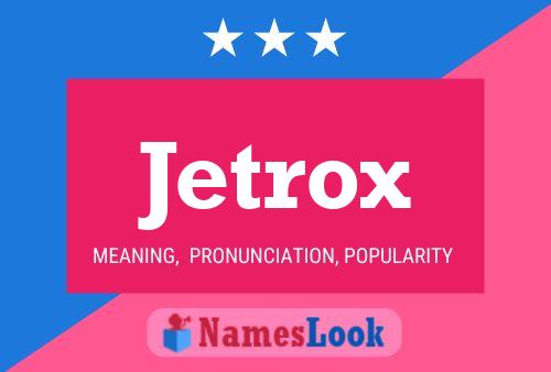 Póster del nombre Jetrox