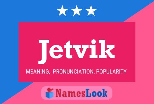 Póster del nombre Jetvik