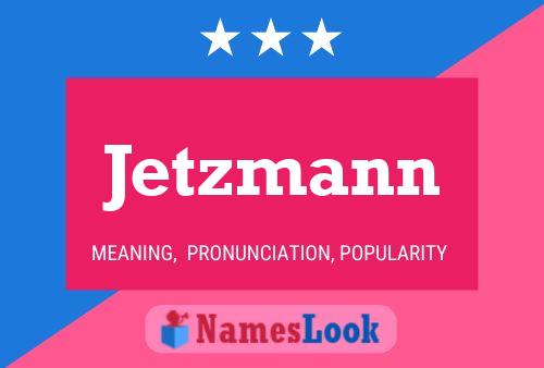 Póster del nombre Jetzmann