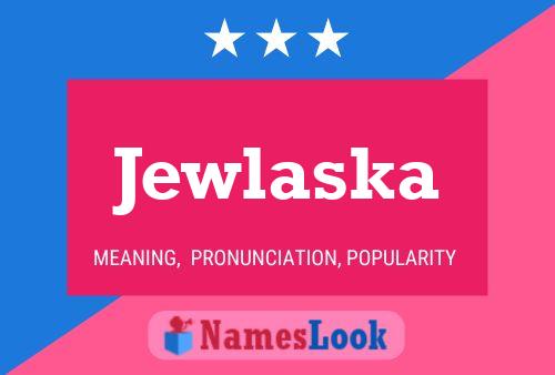 Póster del nombre Jewlaska