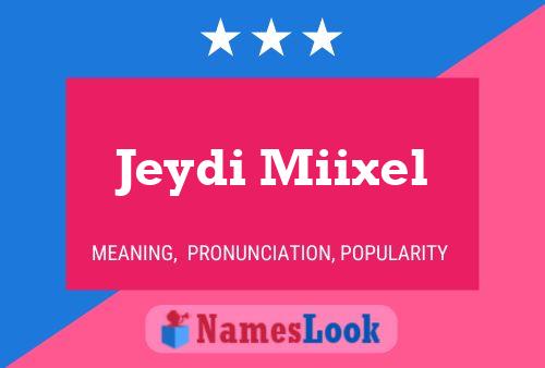 Póster del nombre Jeydi Miixel