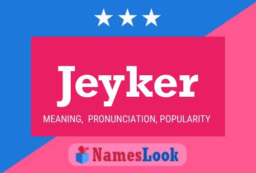 Póster del nombre Jeyker