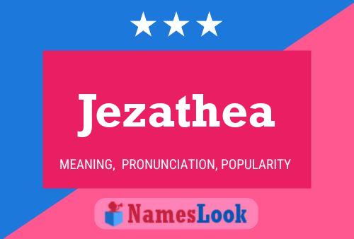 Póster del nombre Jezathea