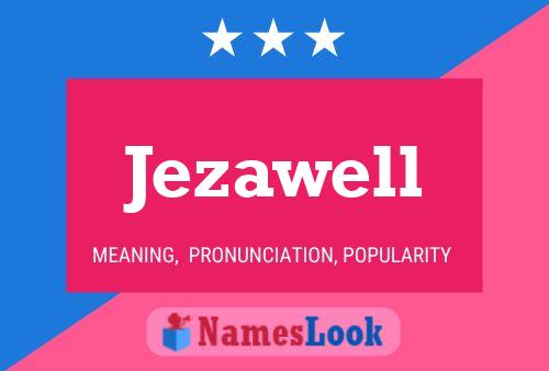 Póster del nombre Jezawell